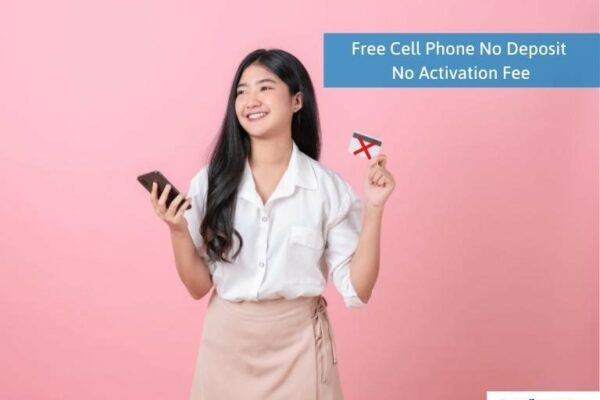 free cell phone no deposit no activation fee